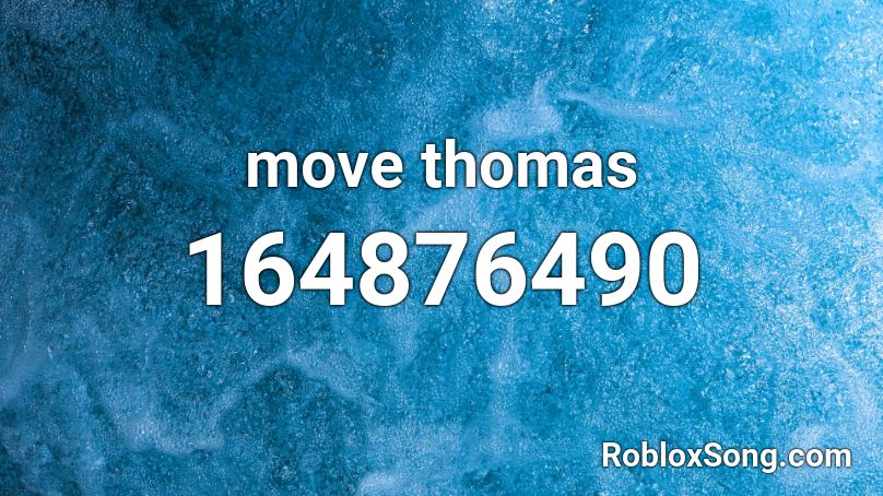 move thomas Roblox ID