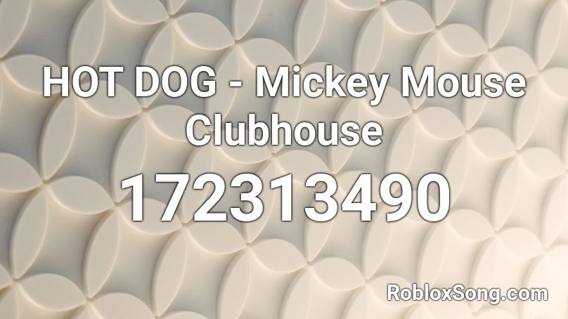 Hot Dog Mickey Mouse Clubhouse Roblox Id Roblox Music Codes - mickey mouse clubhouse roblox id