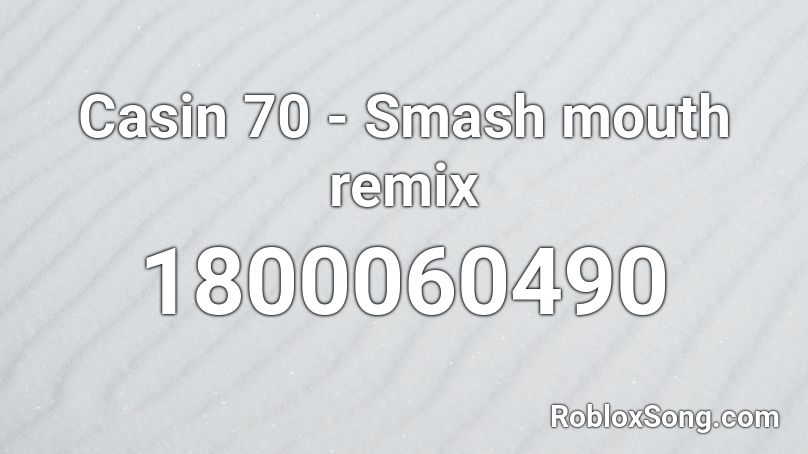 Casin 70 - Smash mouth remix Roblox ID