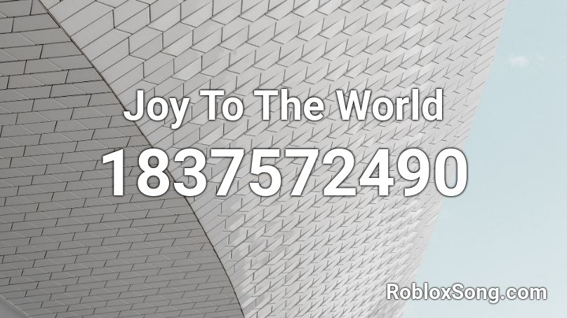 Joy To The World Roblox ID