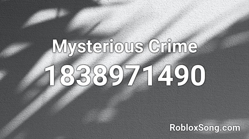 Mysterious Crime Roblox ID