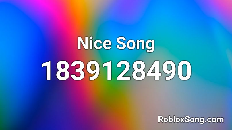 Nice Song Roblox ID