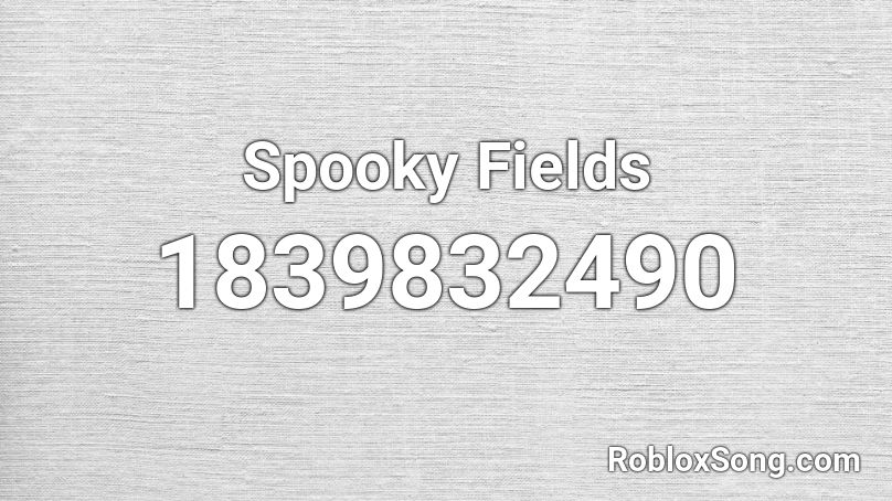 Spooky Fields Roblox ID
