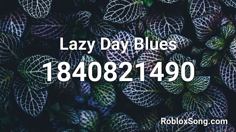 Lazy Day Blues Roblox ID