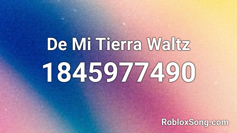 De Mi Tierra Waltz Roblox ID