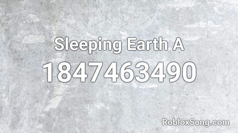 Sleeping Earth A Roblox ID