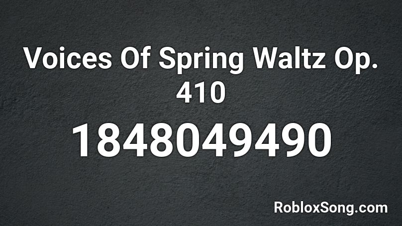 Voices Of Spring Waltz Op. 410 Roblox ID