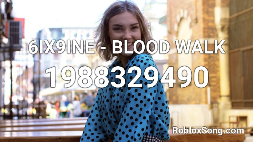6ix9ine Blood Walk Roblox Id Roblox Music Codes - 6ix9ine codes id codes roblox