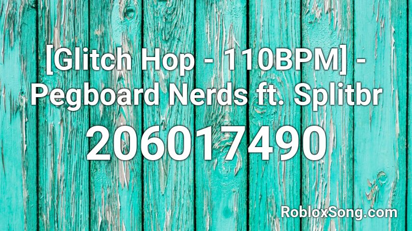 [Glitch Hop - 110BPM] - Pegboard Nerds ft. Splitbr Roblox ID