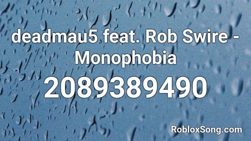 deadmau5 feat. Rob Swire - Monophobia Roblox ID