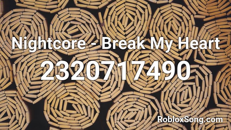 Nightcore - Break My Heart  Roblox ID