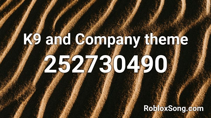 K9 and Company theme Roblox ID