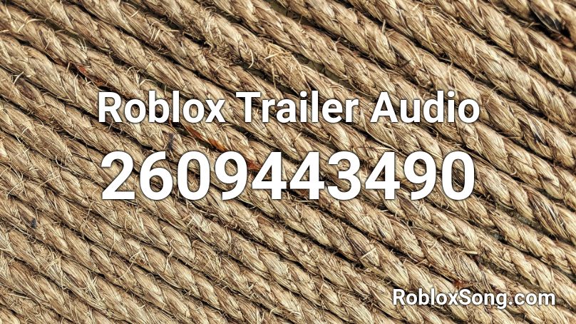 Roblox Trailer Audio Roblox ID