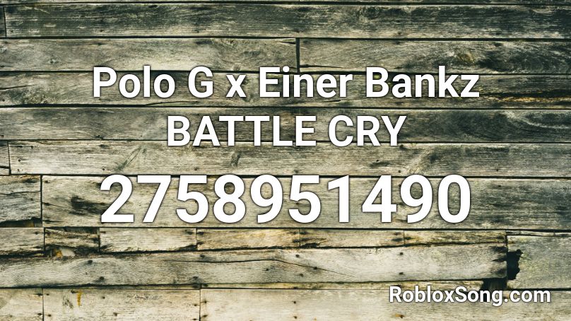 Polo G x Einer Bankz BATTLE CRY Roblox ID
