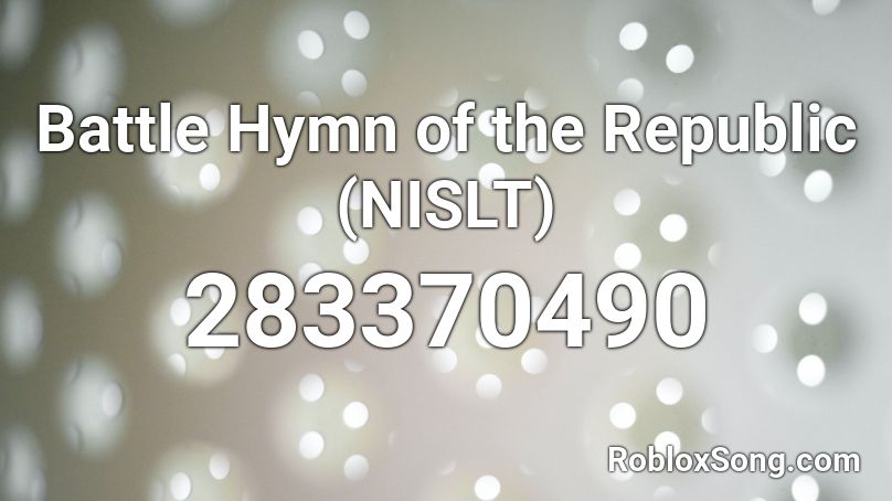 Battle Hymn of the Republic (NISLT) Roblox ID