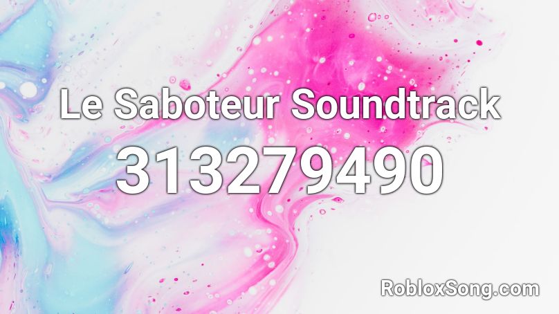 Le Saboteur Soundtrack Roblox Id Roblox Music Codes - boyfriend id for roblox