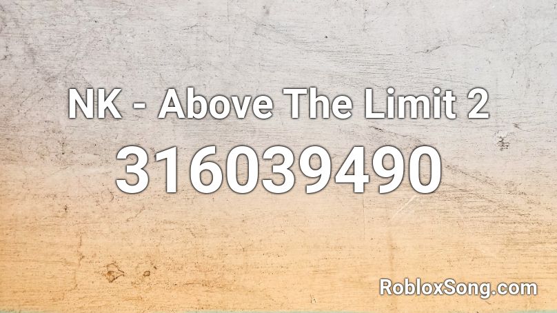 NK - Above The Limit 2 Roblox ID