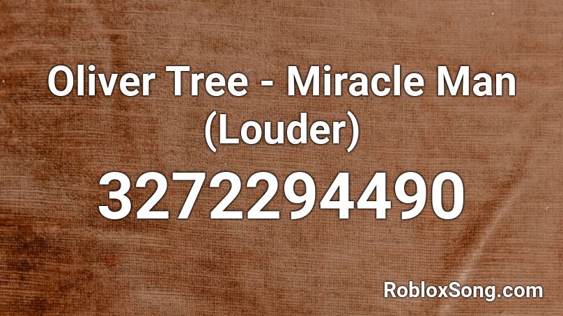 Oliver Tree Miracle Man Louder Roblox Id Roblox Music Codes - oliver tree miracle man roblox id