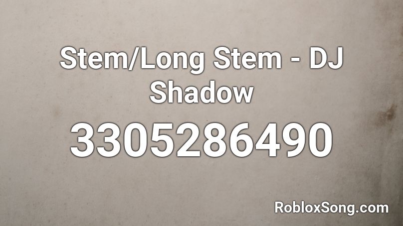 Stem/Long Stem - DJ Shadow Roblox ID