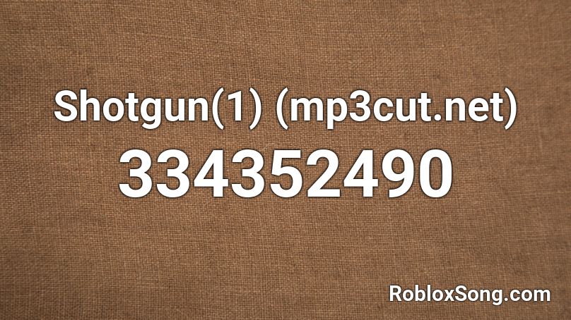 Shotgun(1) (mp3cut.net) Roblox ID