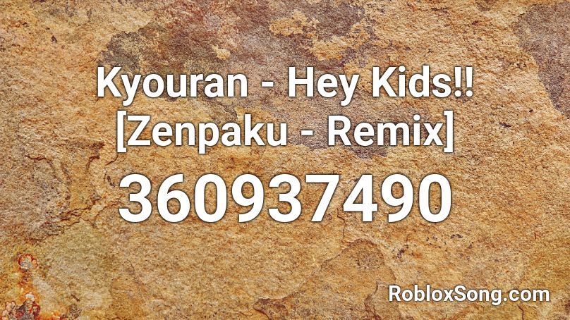 Kyouran - Hey Kids!! [Zenpaku - Remix] Roblox ID