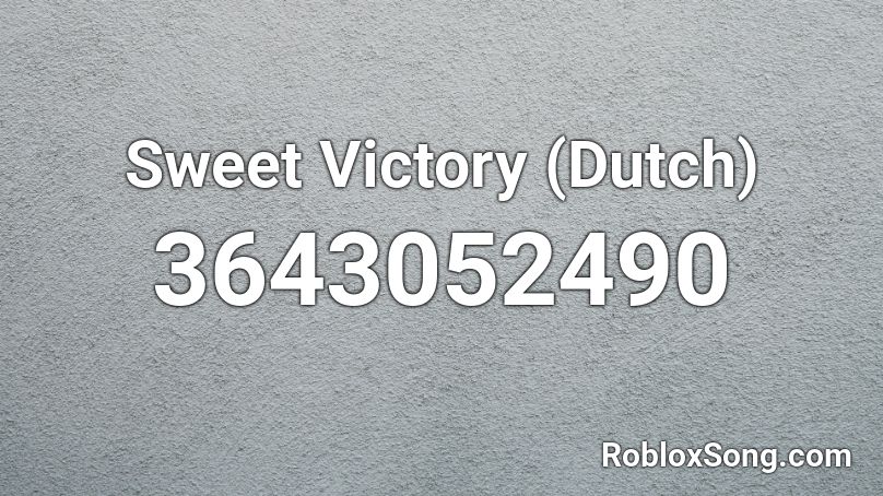 Sweet Victory (Dutch) Roblox ID