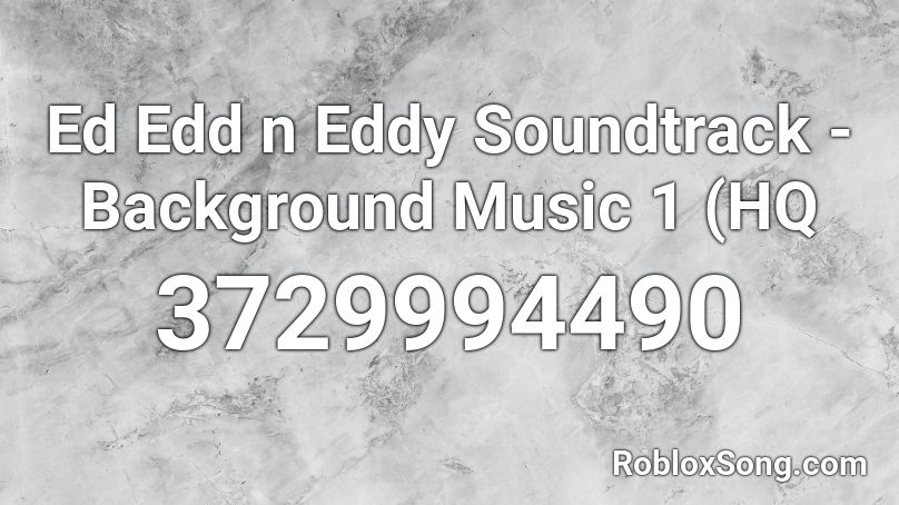Ed Edd N Eddy Soundtrack 1 Background Music 1 Roblox Id Roblox Music Codes - ed edd n eddy roblox