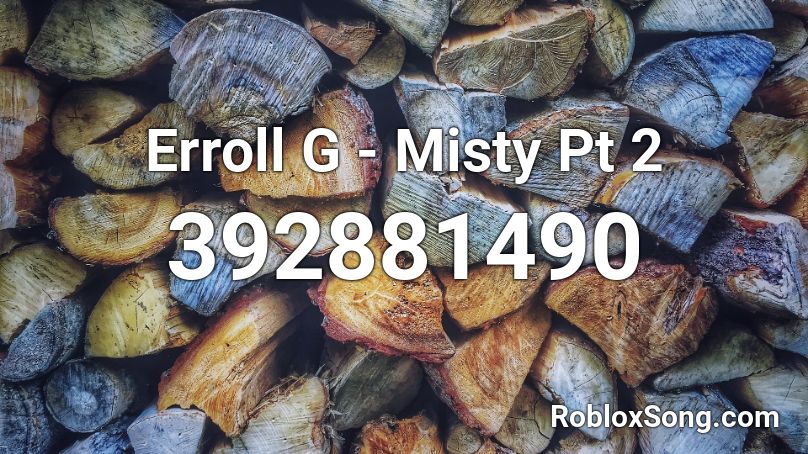 Erroll G - Misty Pt 2 Roblox ID