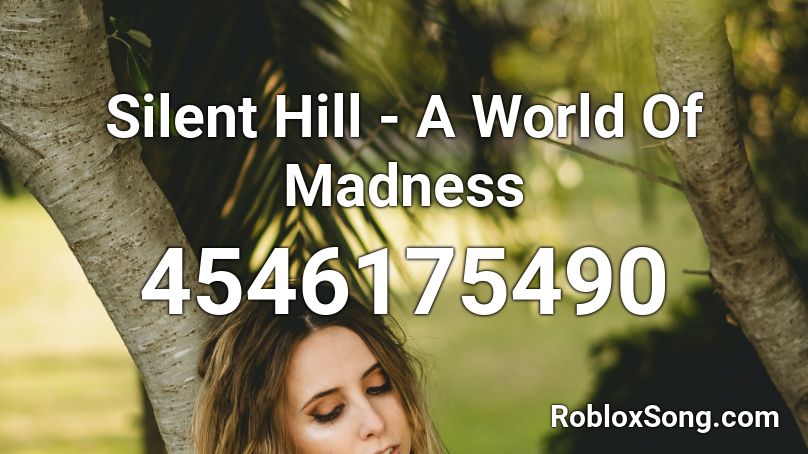 Silent Hill - A World Of Madness Roblox ID