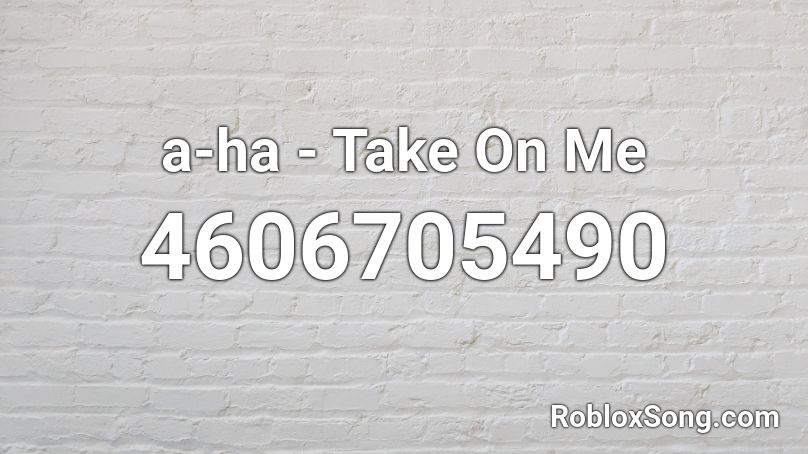 a-ha - Take On Me Roblox ID