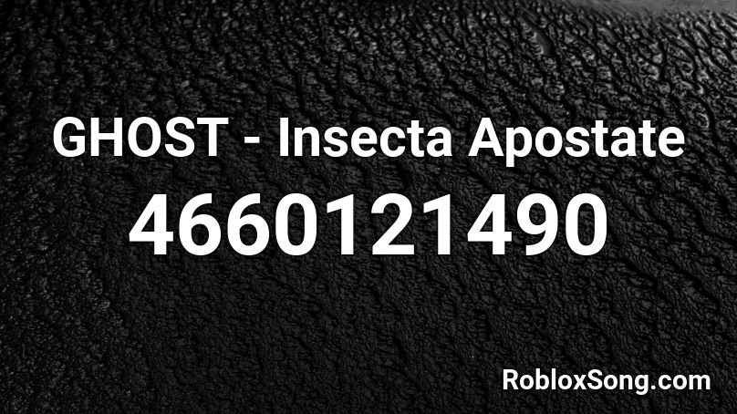 GHOST - Insecta Apostate Roblox ID