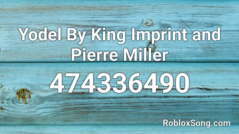 Yodel By King Imprint and Pierre Miller Roblox ID