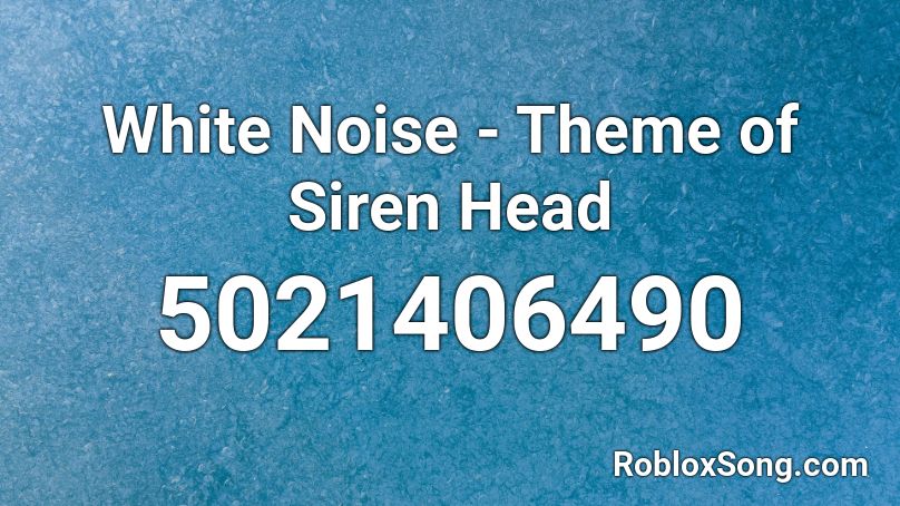 White Noise - Theme of Siren Head Roblox ID