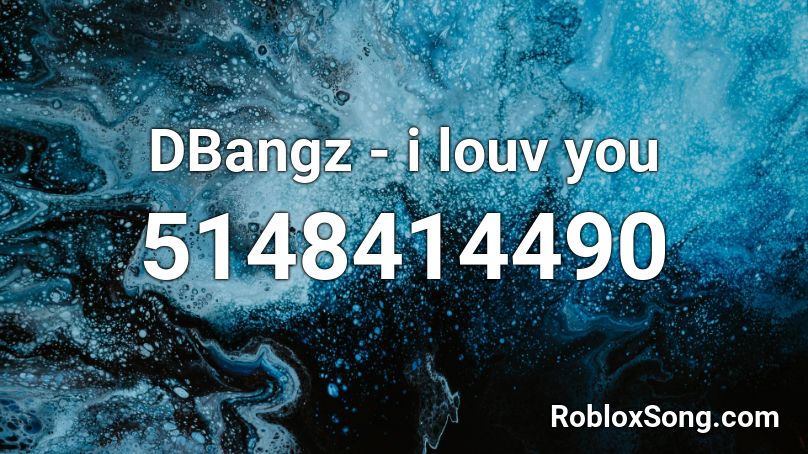 DBangz - i louv you Roblox ID