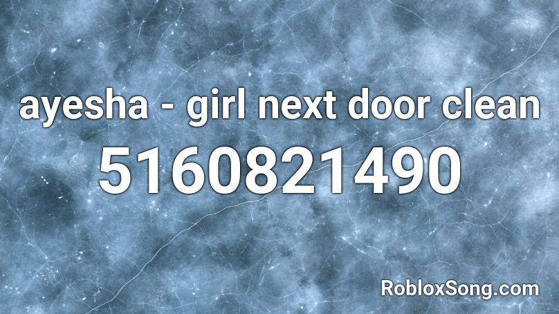 ayesha - girl next door  clean Roblox ID
