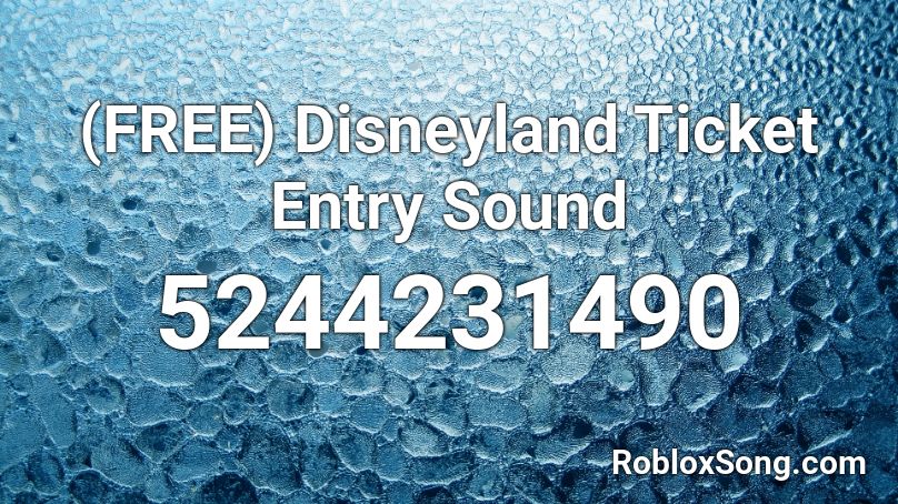 (FREE) Disneyland Ticket Entry Sound Roblox ID