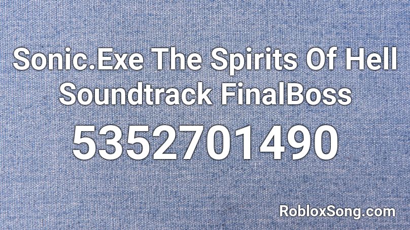Sonic.Exe The Spirits Of Hell Soundtrack FinalBoss Roblox ID