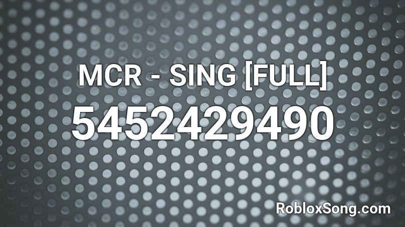 MCR - SING [FULL] Roblox ID