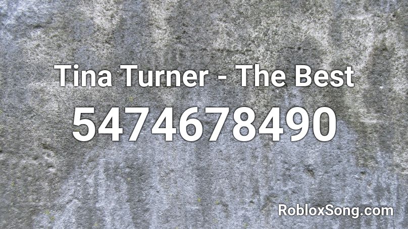 Tina Turner - The Best Roblox ID