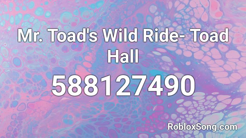 Mr. Toad's Wild Ride- Toad Hall Roblox ID