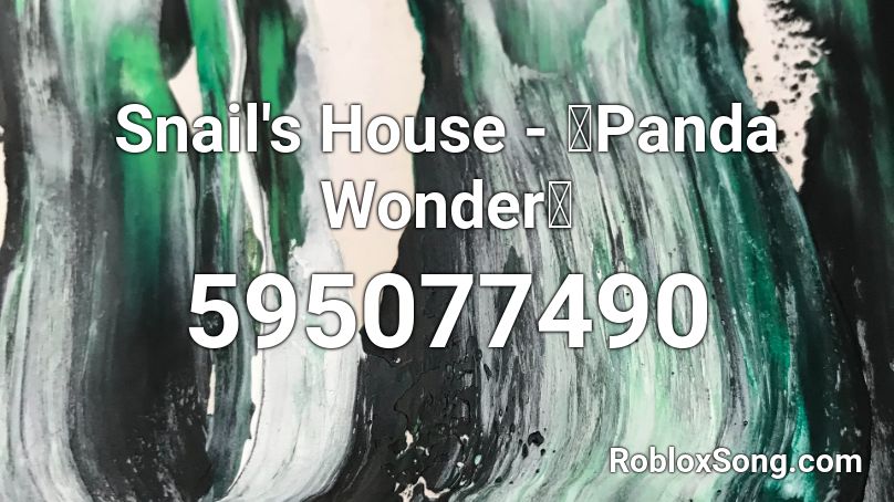 Snail's House - 「Panda Wonder」 Roblox ID