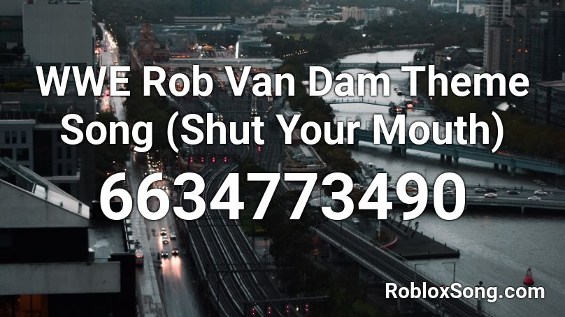 Wwe Rob Van Dam Theme Song Shut Your Mouth Roblox Id Roblox Music Codes - rob van dam roblox