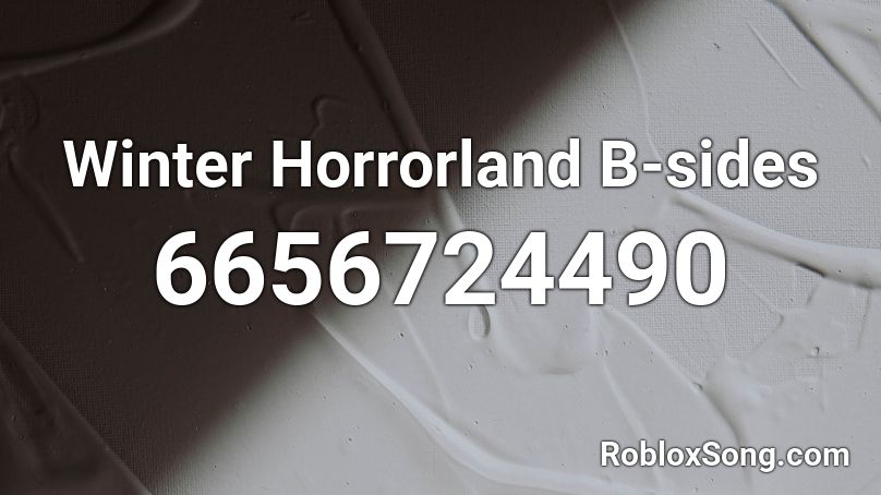 Winter Horrorland B-sides Roblox ID