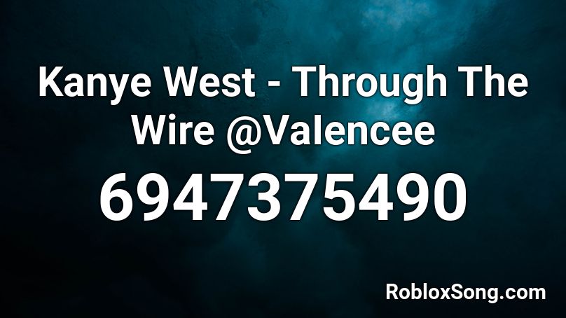 Kanye West - Through The Wire @VaIencee Roblox ID