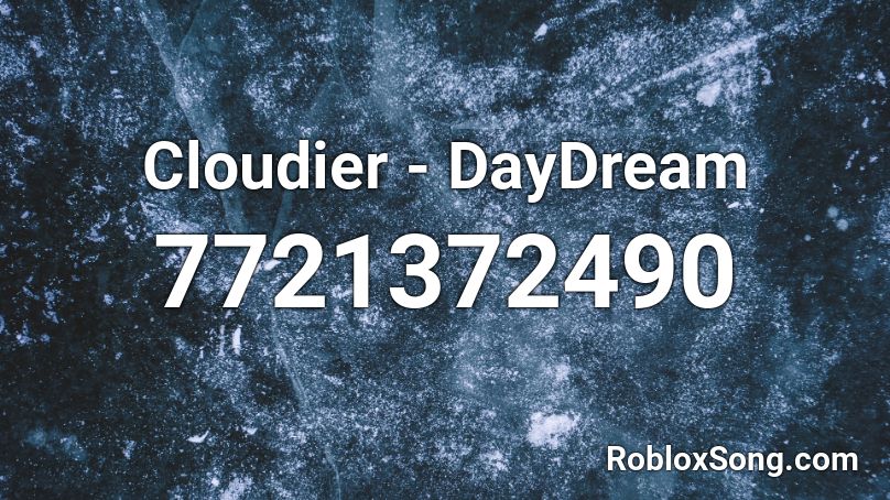 Cloudier - DayDream Roblox ID