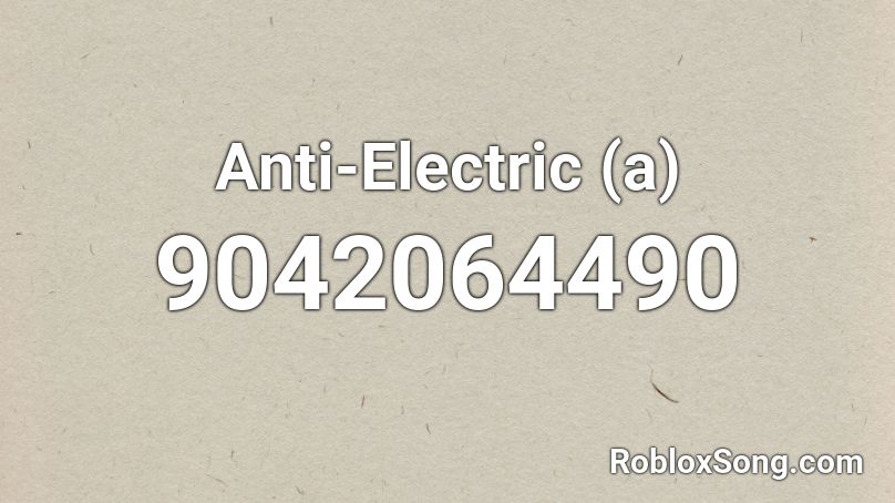 Anti-Electric (a) Roblox ID