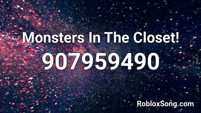 Monsters In The Closet! Roblox ID