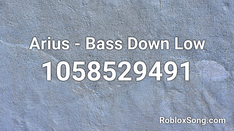 Arius - Bass Down Low Roblox ID