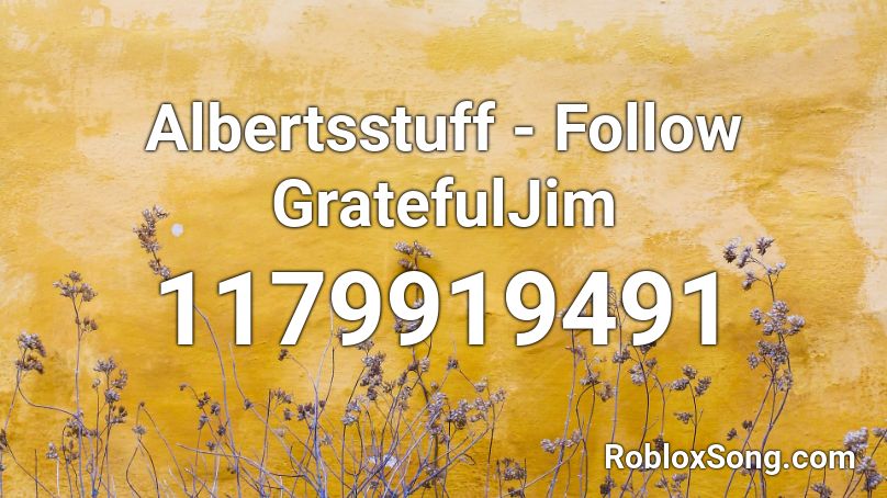 Albertsstuff - Follow GratefulJim Roblox ID