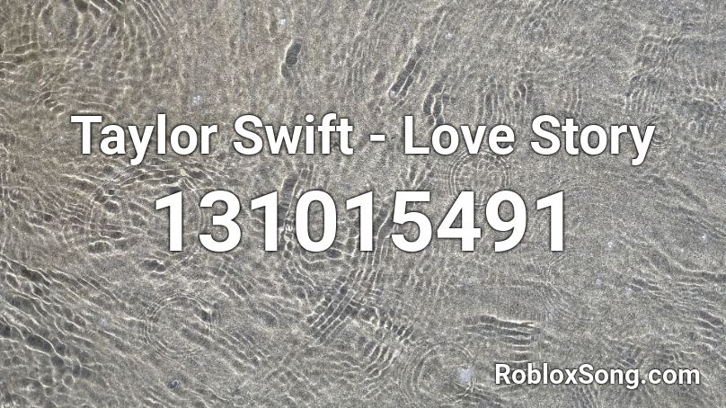 Taylor Swift - Love Story Roblox ID